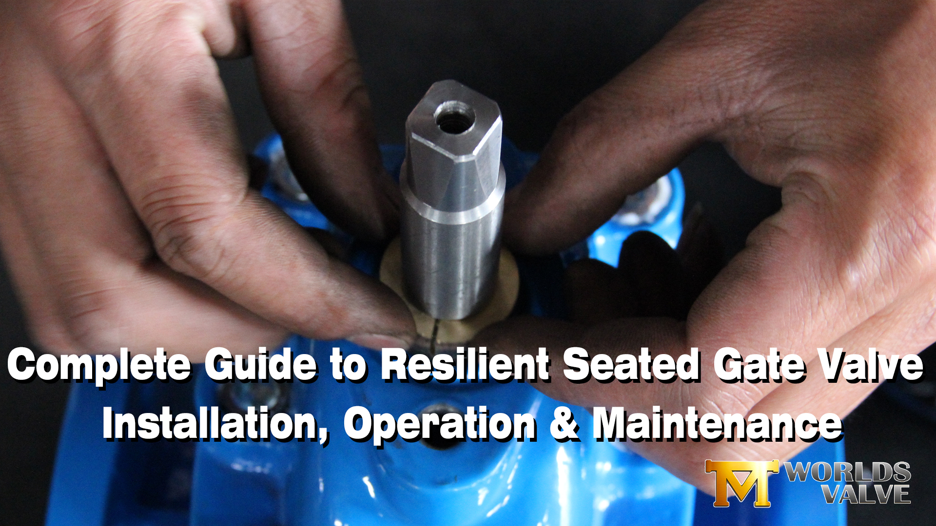 Complete Guide To Resilient Seated Gate Valve Installation, Operation & Maintenance | Tianjin Worlds Valve Tech