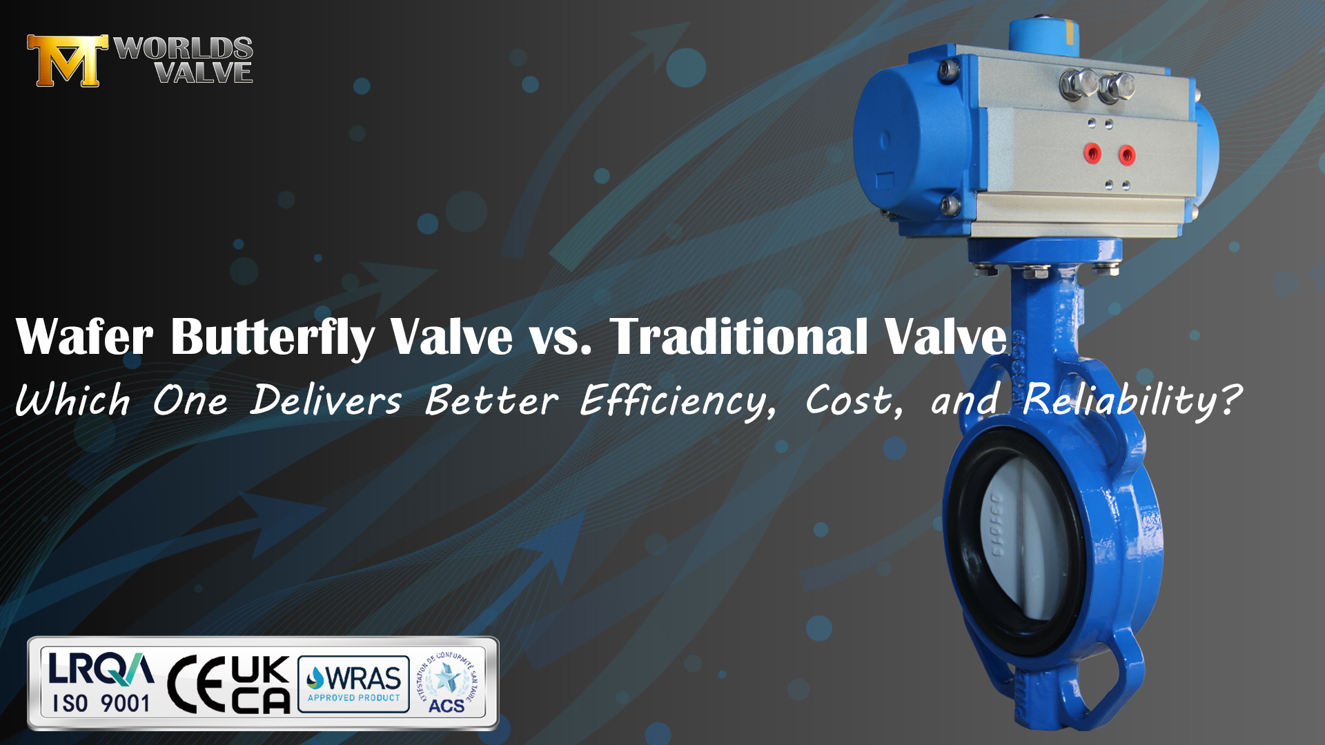 Wafer Butterfly Valve Vs. Traditional Valve: Which One Delivers Better Efficiency, Cost, And Reliability?